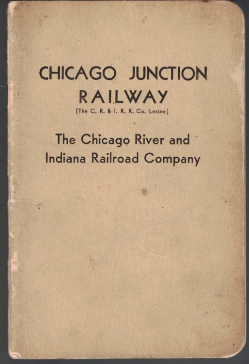Chicago Junction Railway, The Chicago River and Indiana Railroad Company: Special Instructions for the information of employees and foreign crews, Effective 12:01 A.M., September 26, 1937