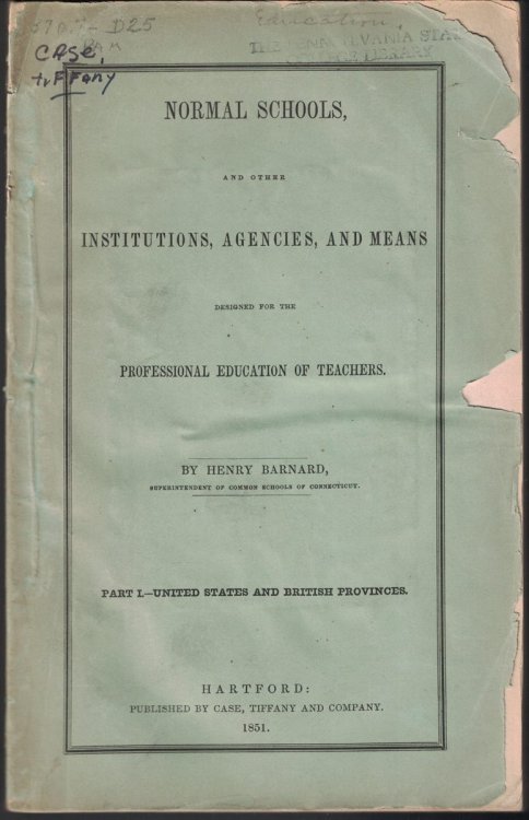 Normal Schools, and Other Institutions, Agencies, and Means Designed for the Professional Education of Teachers (Part I - United States and British Provinces; and Part II - Europe)