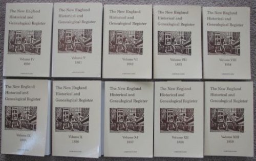 The New England Historical and Genealogical Register (Includes ten volumes: Volume IV, 1850 through Volume XIII, 1859 [Reprints]
