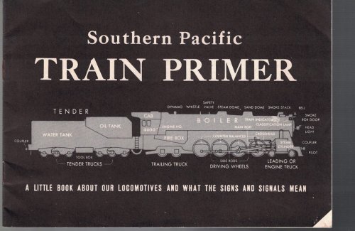 Southern Pacific Train Primer: A Little Book About Our Locomotives and What the Signs and Signals Mean