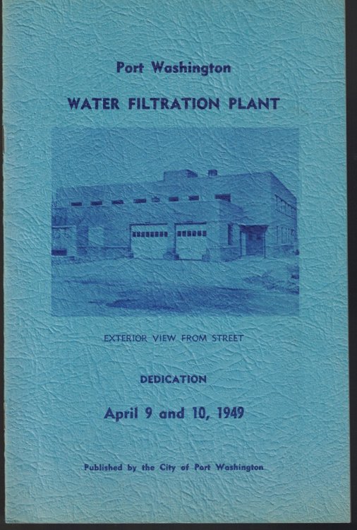 Port Washington Water Filtration Plant: Dedication April 9 and 10, 1949 [Wisconsin]
