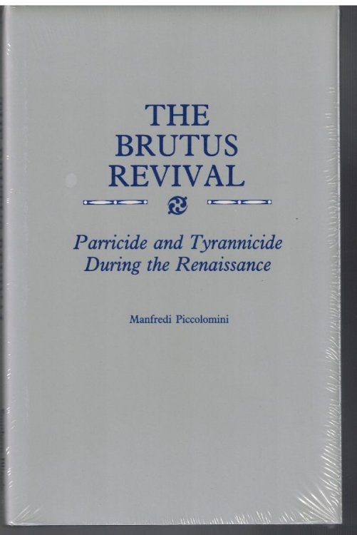 Image for The Brutus Revival: Parricie and Tyrannicide During the Renaissance The Brutus Revival: Parricie and Tyrannicide During the Renaissance