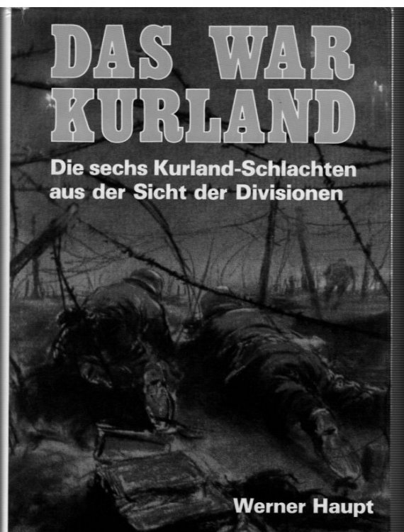 Das War Kurland: DIe sechs Kurland-Schlachten aus der Sicht der Divisionen