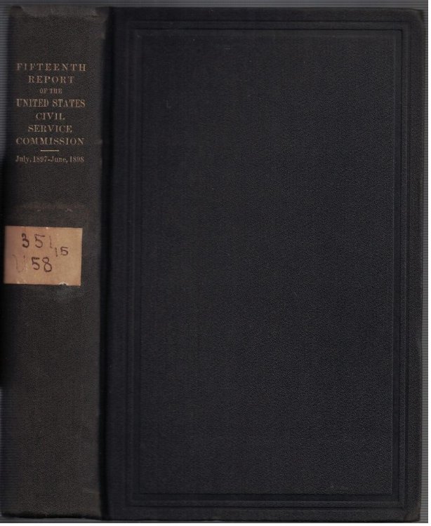 Image for Fifteenth Report of the United States Civil Service Commission; July 1, 1897, to June 30, 1898 Fifteenth Report of the United States Civil Service Commission; July 1, 1897, to June 30, 1898