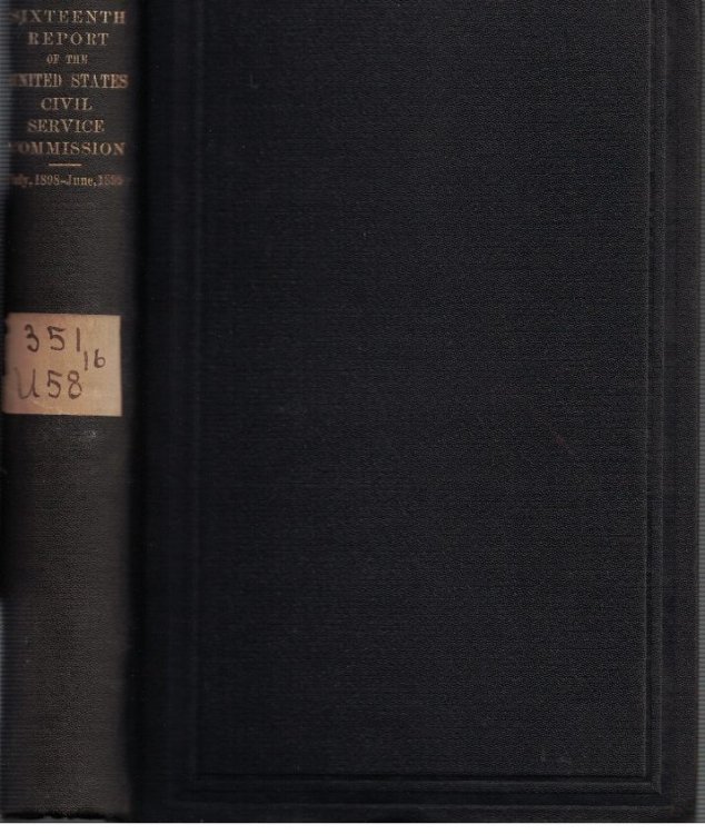 Image for Sixteenth Report of the United States Civil Service Commission; July 1, 1898, to June 30, 1899 Sixteenth Report of the United States Civil Service Commission; July 1, 1898, to June 30, 1899
