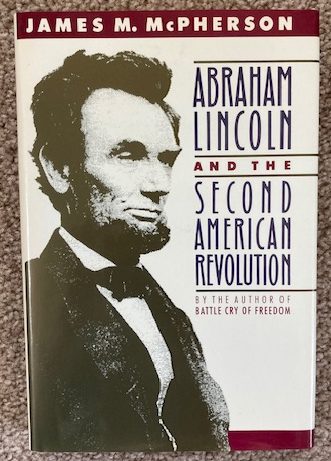 Image for Abraham Lincoln and the Second American Revolution Abraham Lincoln and the Second American Revolution