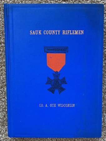 History of the Sauk County Riflemen, Known as Company 