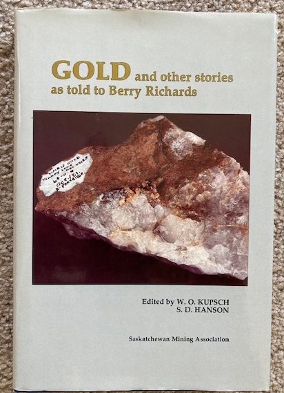 Image for Gold and Other Stories as Told to Berry Richards: Prospecting and Mining in Northern Saskatchewan Gold and Other Stories as Told to Berry Richards: Prospecting and Mining in Northern Saskatchewan