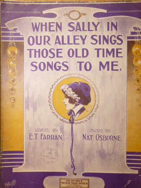 When Sally In Our Alley Sings Those Old time Songs to Me.