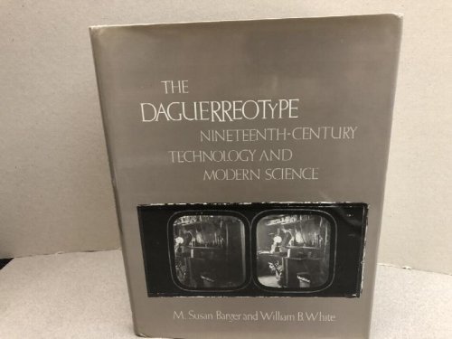 Image for THE DAGUERREOTYPE : Nineteenth-Century Technology and Modern Science THE DAGUERREOTYPE : Nineteenth-Century Technology and Modern Science