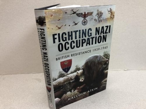 Image for FIGHTING NAZI OCCUPATION : British Resistance 1939 - 1945 FIGHTING NAZI OCCUPATION : British Resistance 1939 - 1945