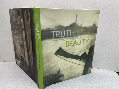 Image for TRUTH BEAUTY : Pictorialism and the Photograph as Art, 1845 -1945 ( signed ) TRUTH BEAUTY : Pictorialism and the Photograph as Art, 1845 -1945 ( signed )