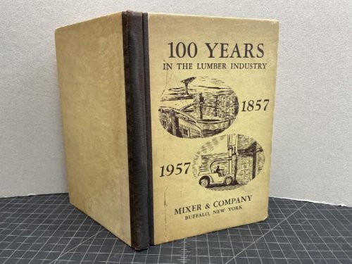 100 YEARS IN THE LUMBER INDUSTRY 1857 - 1957