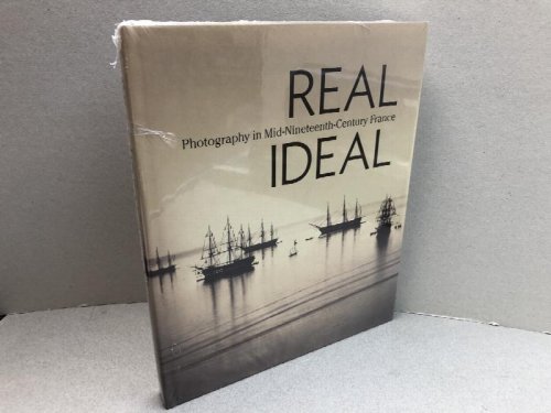 Image for REAL / IDEAL : Photography in Mid-Nineteenth-Century France REAL / IDEAL : Photography in Mid-Nineteenth-Century France