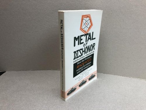 Image for METAL OF DISHONOR , DEPLETED URANIUM : How the Pentagon Radiates Soldiers & Civilians with DU Weapons METAL OF DISHONOR , DEPLETED URANIUM : How the Pentagon Radiates Soldiers & Civilians with DU Weapons