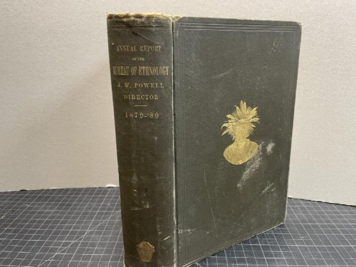 FIRST ANNUAL REPORT OF THE BUREAU OF ETHNOLOGY : To The Secretary Of The Smithsonians Institution 1870 - 1880