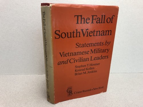 Image for THE FALL OF SOUTH VIETNAM : Statements by Vietnamese Military and Civilian Leaders THE FALL OF SOUTH VIETNAM : Statements by Vietnamese Military and Civilian Leaders