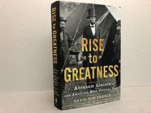 Image for RISE TO GREATNESS : Abraham Lincoln and America's Most Perilous Year ( signed ) RISE TO GREATNESS : Abraham Lincoln and America's Most Perilous Year ( signed )