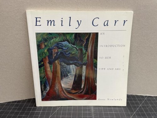 Emily Carr: An Introduction to Her Life and Art