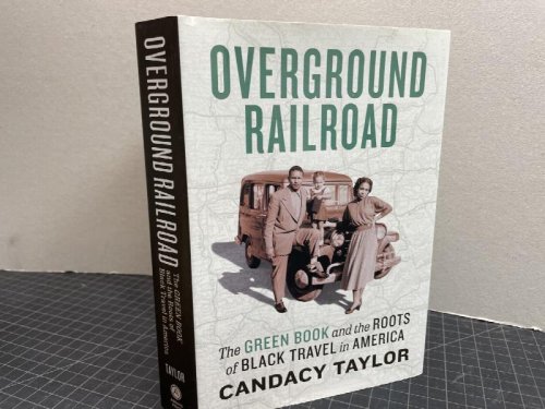 OVERGROUND RAILROAD : The Green Book and the Roots of Black Travel in America