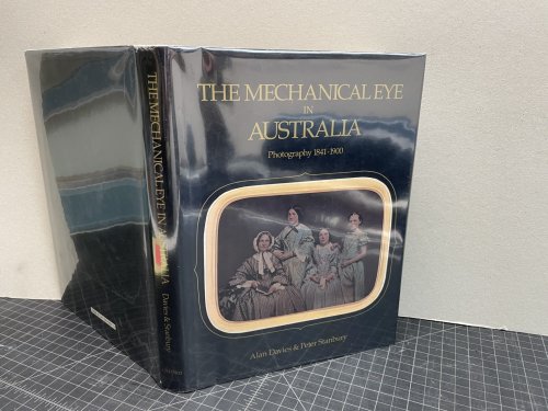 Image for THE MECHANICAL EYE IN AUSTRALIA : Photography, 1841-1900 ( signed ) THE MECHANICAL EYE IN AUSTRALIA : Photography, 1841-1900 ( signed )