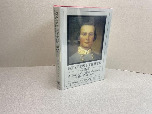 Image for States Rights Gist: A South Carolina General of the Civil War (First Edition Library) States Rights Gist: A South Carolina General of the Civil War (First Edition Library)
