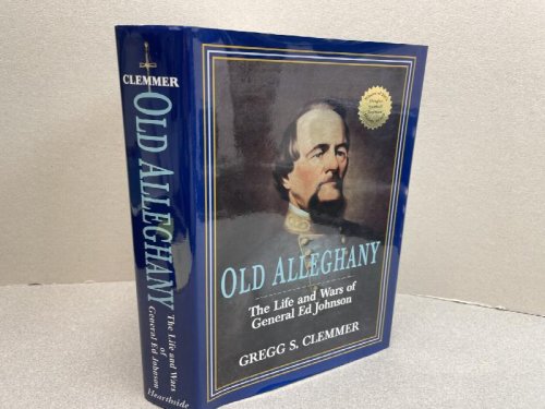 Image for OLD ALLEGHANY : The Life and Wars of General Ed Johnson ( signed ) OLD ALLEGHANY : The Life and Wars of General Ed Johnson ( signed )