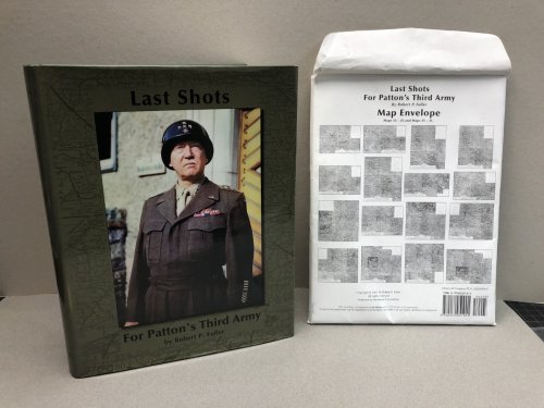 Image for Last Shots for Patton's Third Army ( signed , dated & maps ) Last Shots for Patton's Third Army ( signed , dated & maps )