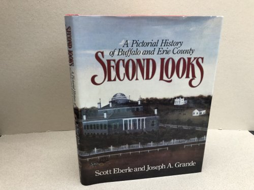 Image for SECOND LOOKS : A Pictorial History of Buffalo and Erie County SECOND LOOKS : A Pictorial History of Buffalo and Erie County