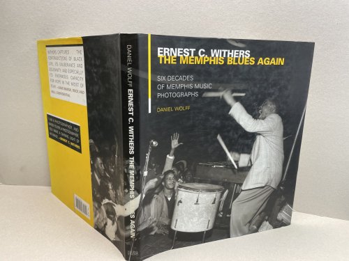 Image for ERNEST C. WITHERS : The Memphis Blues Again : Six Decades of Memphis Music Photographs ( signed ) ERNEST C. WITHERS : The Memphis Blues Again : Six Decades of Memphis Music Photographs ( signed )