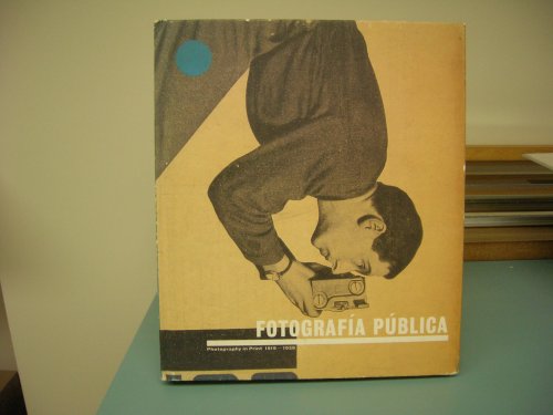 FOTOGRAFIA PUBLICA : Photography in Print 1919 - 1939