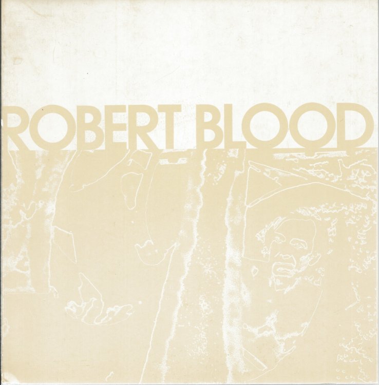 ROBERT BLOOD : Retrospective Exhibit