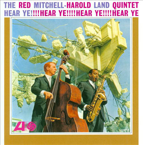 The Red Mitchell-Harold Land Quintet -Hear Ye!