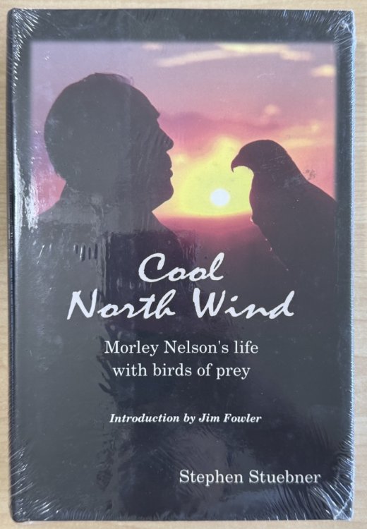 Cool North Wind: Morley Nelson's Life with Birds of Prey