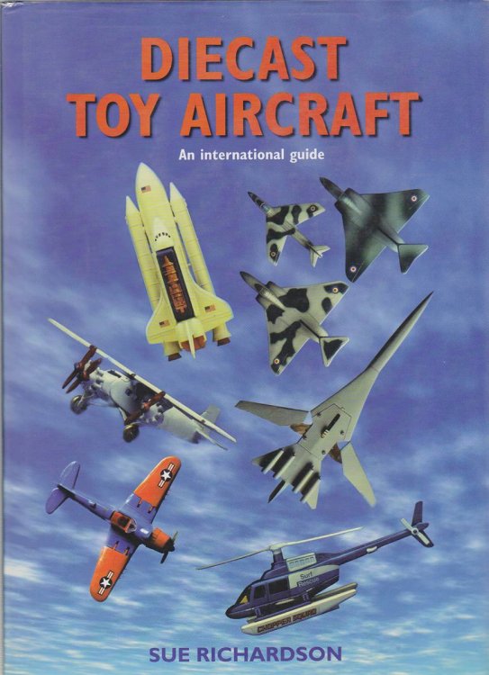 Image for DIECAST TOY AIRCRAFT: AN INTERNATIONAL GUIDE DIECAST TOY AIRCRAFT: AN INTERNATIONAL GUIDE