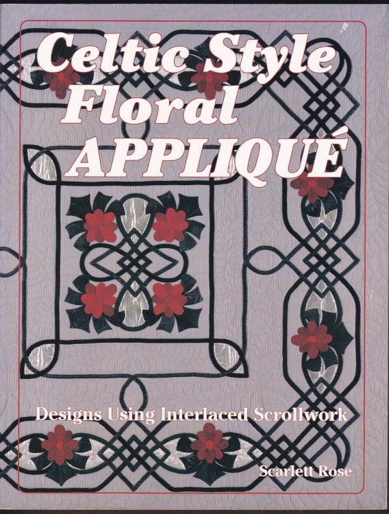 Image for CELTIC STYLE FLORAL APPLIQUE: DESIGNS USING INTERLACED SCROLLWORK CELTIC STYLE FLORAL APPLIQUE: DESIGNS USING INTERLACED SCROLLWORK