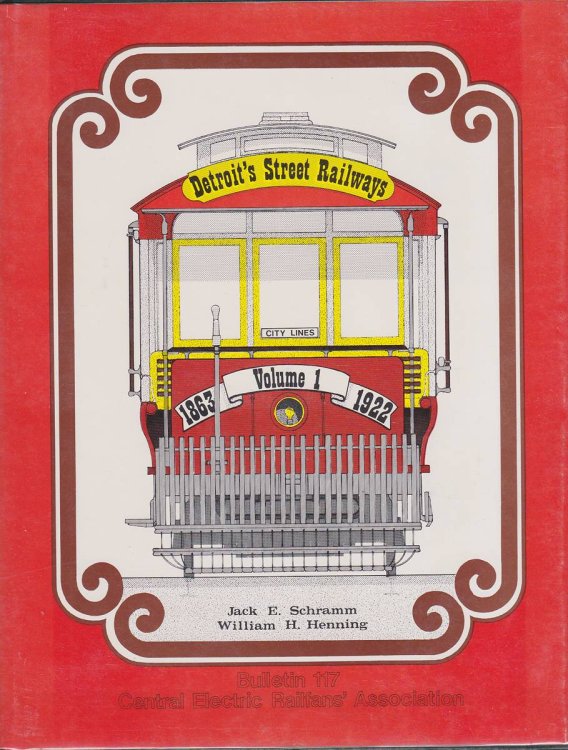 Image for DETROIT'S STREET RAILWAYS. VOLUME 1: CITY LINES 1863-1922. BULLETIN 117 OF CENTRAL ELECTRIC RAILFANS' ASSOCIATION DETROIT'S STREET RAILWAYS. VOLUME 1: CITY LINES 1863-1922. BULLETIN 117 OF CENTRAL ELECTRIC RAILFANS' ASSOCIATION