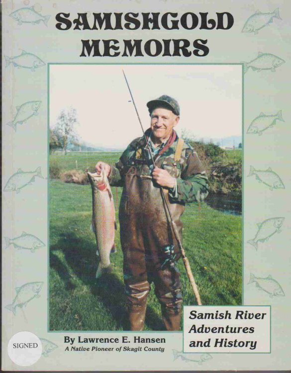 Image for SAMISHGOLD MEMOIRS: SAMISH RIVER ADVENTURES AND HISTORY. (SIGNED BY AUTHOR) SAMISHGOLD MEMOIRS: SAMISH RIVER ADVENTURES AND HISTORY. (SIGNED BY AUTHOR)