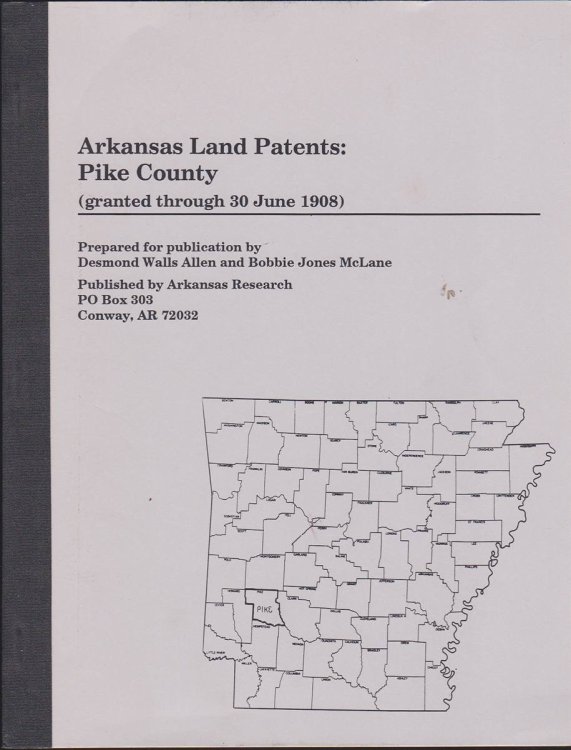 Image for ARKANSAS LAND PATENTS: PIKE COUNTY (GRANTED THROUGH 30 JUNE 1908) ARKANSAS LAND PATENTS: PIKE COUNTY (GRANTED THROUGH 30 JUNE 1908)