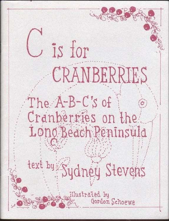 C IS FOR CRANBERRIES: THE A-B-C'S OF CRANBERRIES ON THE LONG BEACH PENINSULA