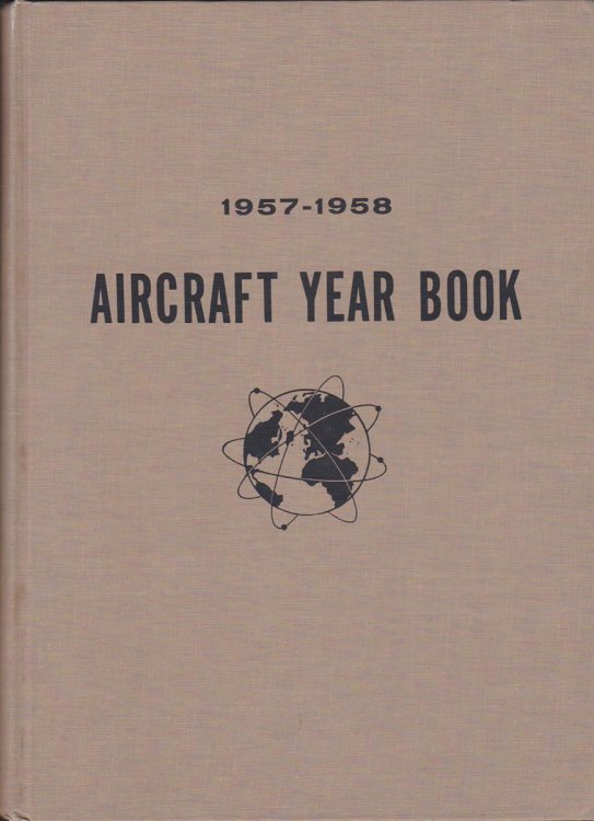 1957 - 1958 AIRCRAFT YEAR BOOK: THIRTY-NINTH ANNUAL EDITION. OFFICIAL PUBLICATION OF THE AIRCRAFT INDUSTRIES ASSOCIATION, INC.