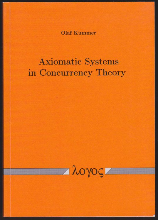 Image for AXIOMATIC SYSTEMS IN CONCURRENCY THEORY AXIOMATIC SYSTEMS IN CONCURRENCY THEORY