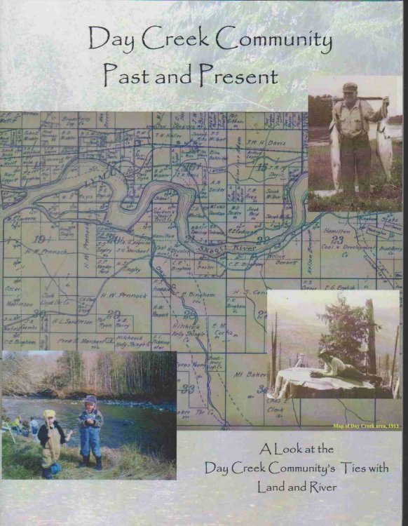 DAY CREEK COMMUNITY PAST AND PRESENT: A LOOK AT THE DAY CREEK COMMUNITY'S TIES WITH LAND AND RIVER