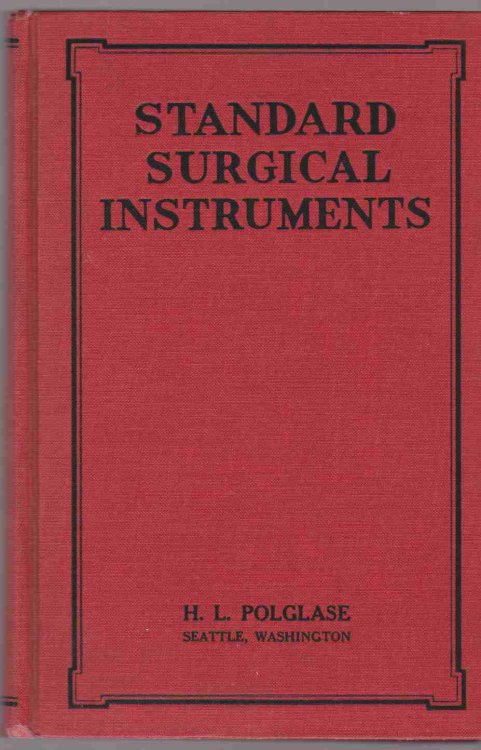STANDARD SURGICAL INSTRUMENTS (ILLUSTRATED CATALOGUE OF PREFERABLE SURGICAL INSTRUMENTS AND OTHER MERITORIOUS SURGICAL SUPPLIES AND GENERAL REQUIREMENTS FOR PHYSICIANS AND HOSPITALS)