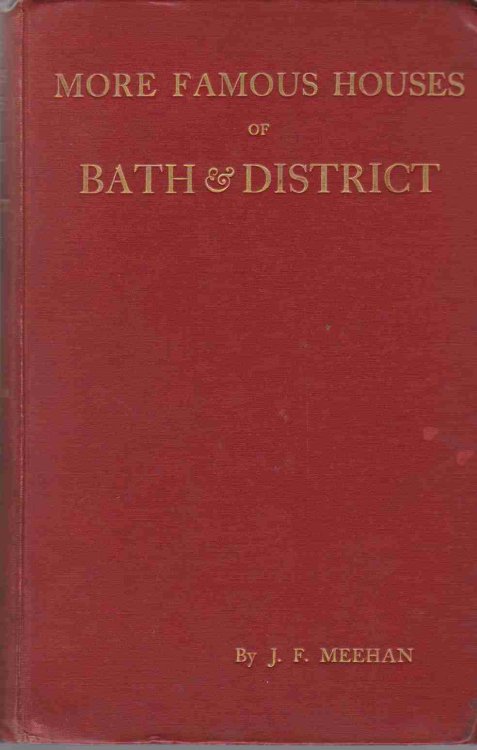 MORE FAMOUS HOUSES OF BATH & DISTRICT BEING THE SECOND SERIES OF THAT WORK W