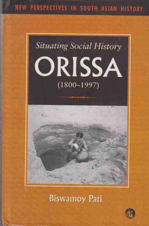 Image for SITUATING SOCIAL HISTORY Orissa, 1800-1997 SITUATING SOCIAL HISTORY Orissa, 1800-1997