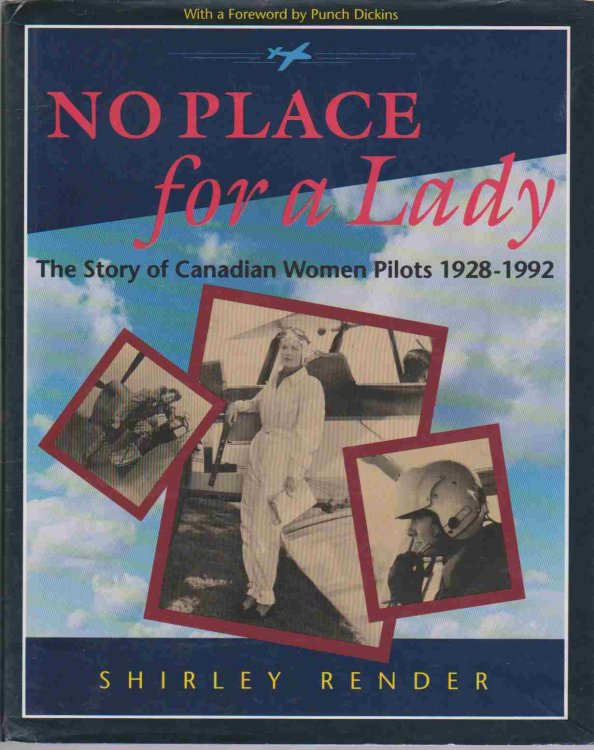 Image for NO PLACE FOR A LADY The Story of Canadian Women Pilots 1928 1992 NO PLACE FOR A LADY The Story of Canadian Women Pilots 1928 1992