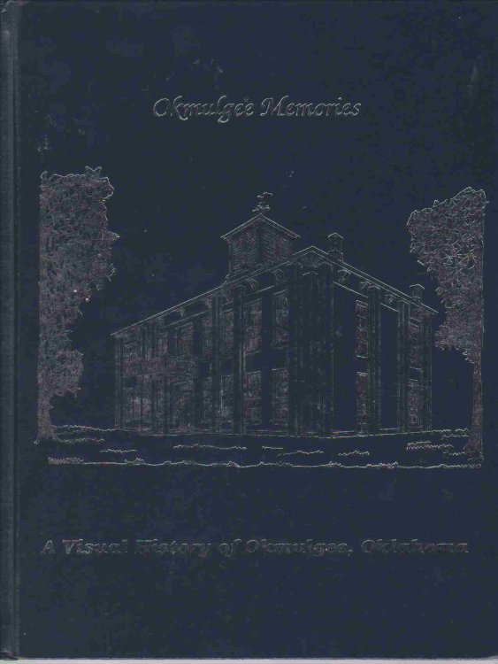 Image for OKMULGEE MEMORIES A Visual History of Okmulgee, Oklahoma OKMULGEE MEMORIES A Visual History of Okmulgee, Oklahoma