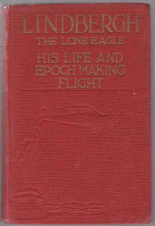 Image for LINDBERGH, THE LONE EAGLE His Life and Achievements LINDBERGH, THE LONE EAGLE His Life and Achievements