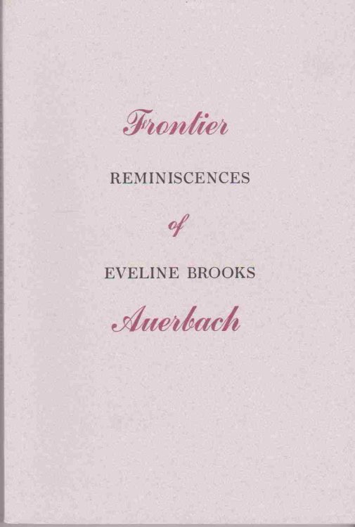 Image for FRONTIER REMINISCENCES OF EVELINE BROOKS AUERBACH FRONTIER REMINISCENCES OF EVELINE BROOKS AUERBACH